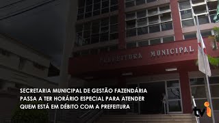 Secretaria municipal de Gestão Fazendária passa a ter horário especial para atender quem está em déb