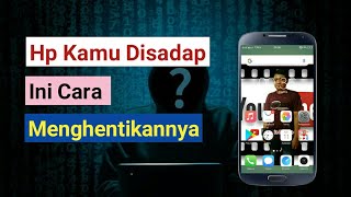 Cara Mengetahui HP Kita Di Sadap Dan Cara Menghentikannya