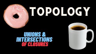 Unions and Intersections of Closures