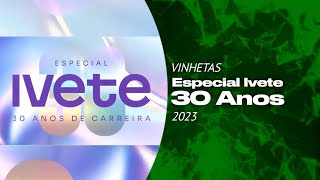 [HD] Vinhetas do "Especial Ivete 30 Anos de Carreira" (2023)