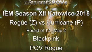 SC2 LotV - IEM XII Katowice 2018 - Rogue vs Hurricane - Ro12 - Map 2 - Blackpink - Rogue