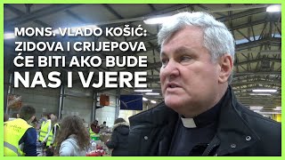 mons. Vlado Košić: 'Zidova i crijepova će biti ako bude nas i vjere.'