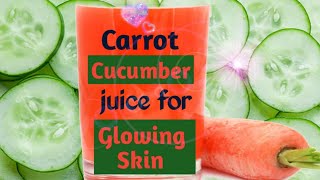 Carrot And Cucumber Juice For Glowing Skin (Tips&Knowledge)