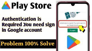 authentication is required you need to sign in to your Google account problem solve