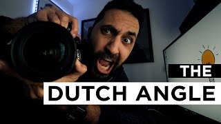 The DUTCH ANGLE...and when to use it !