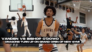 Bishop O'Dowd  vs Vanden | Dragons Turn up for the Grand Opening of New Gym! SOLD OUT CROWD