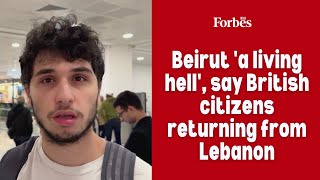 Beirut 'a living hell', say British citizens returning from Lebanon