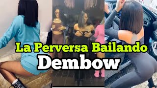 La Perversa junto a la Insuperable bailando Dembow 2020