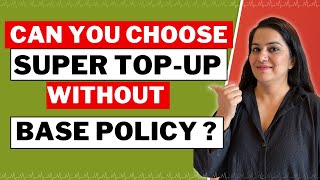 Super Top-Up Policy Without Base Health Insurance 🤔 | IS THIS POSSIBLE ? | Gurleen Kaur Tikku