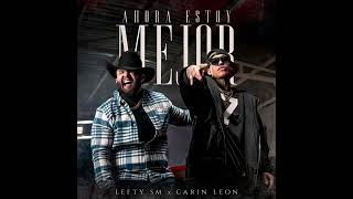 AHORA ESTOY MEJOR - LEFTY SM X CARIN LEON