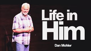 Life In Him - Dan Mohler