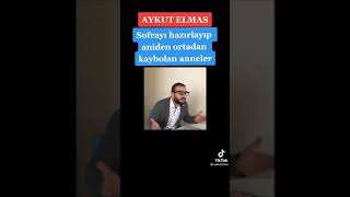 aykut elmas sofrayı hazırlayıp aniden kaybolan anneler