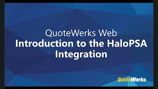 QuoteWerks Web Introduction to the HaloPSA Integration