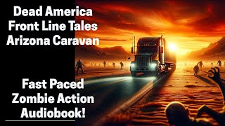 Dead America - Arizona Caravan (Complete Zombie Audiobook)