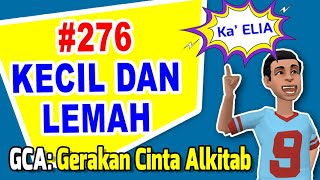 GCA: Gerakan Cinta Alkitab | Seri 276 | KECIL DAN LEMAH