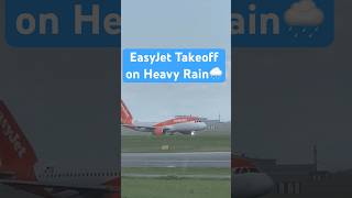 EasyJet Takeoff on Heavy Rain #takeoff #easyjet