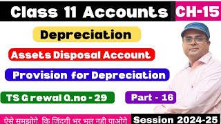 Depreciation Class 11 | Provision for Depreciation | Assets Disposable | TS Grewal Q.no 29 | Part-16