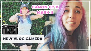 NEW VLOG CAMERA | Canon PowerShot G7 X Mark II - Testing It For Vlogging | Week In My Life