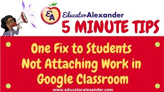 One Fix to Students Not Attaching Work in Google Classroom