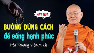 Buông đúng cách để có hạnh phúc - Hòa Thượng Viên Minh