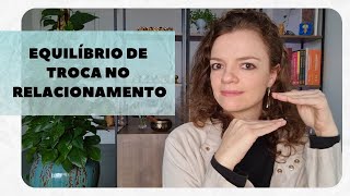 EQUILÍBRIO DE TROCA - DAR E RECEBER - NO RELACIONAMENTO, UM CICLO VIRTUOSO | Priscila Fernandes