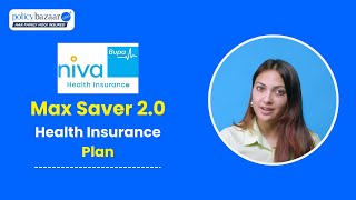 Niva Bupa Max Saver 2.0 Health Insurance Plan | Policybazaar