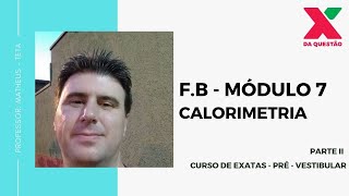 F.B - MÓDULO 7 - CALORIMETRIA - PARTE II - PRÉ - VESTIBULAR