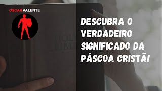 PÁSCOA - Descubra o verdadeiro significado da Páscoa Cristã!