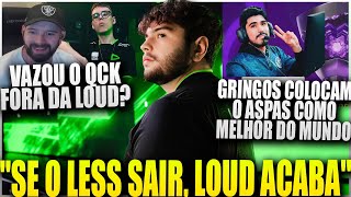 MCH VAZOU O QCK FORA DA LOUD? GRINGOS COMENTAM SITUAÇÃO DA LOUD SOBRE SAÍDA DO LESS e MAIS