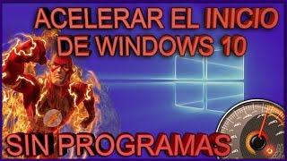 Como Acelerar El Inicio De Windows 10 Sin Programas