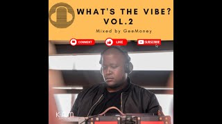 Whats The Vibe Vol2 Mixed by GeeMoney