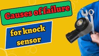 Typical causes of failure for knock sensor. Bad Knock Sensor