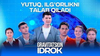 YUTUQ,ILG’ORLIKNI TALAB QILADI // GRAVITATSION IDROK // INTELEKTUAL SHOU