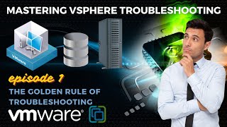 Mastering vSphere Troubleshooting: The Golden Rule of Troubleshooting 🕵️⚒️🚧