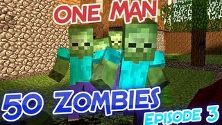 One Man, 50 Zombies | Minecraft | Episode 3 "Where are the Zombies!?!"