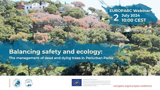 EUROPARC Webinar - Balancing safety & ecology: management of dead & dying trees in Periurban Parks