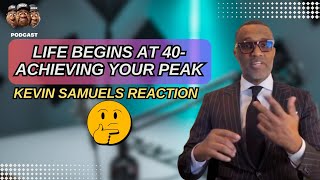 Life Begins at 40- Achieving Your Peak | Kevin Samuels Reaction