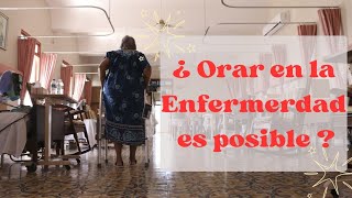 🤔¿Orar en la enfermedad es posible?