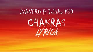 Ivandro ft Julinho ksd - chakra (letra)