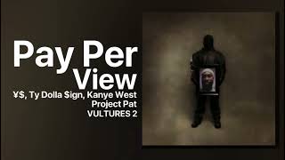 ¥$, Ty Dolla $ign, Ye - Pay Per View (feat. Project Pat) | NEW LEAK [Vultures 2]