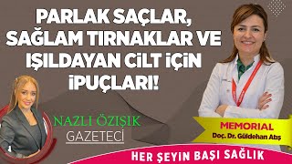 PARLAK SAÇLAR, SAĞLAM TIRNAKLAR VE IŞILDAYAN CİLT İÇİN İPUÇLARI!