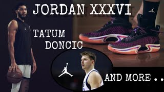 JORDAN XXXVI | FIRST LOOK | TATUM | DONCIC | AND MORE #jordanshoes