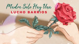 Lucho Barrios | Solo Cenizas Quedaron | Madre Sólo Hay Una (Valses & Boleros) | Music MGP