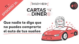 Que nadie te diga que no puedes comprarte el auto de tus sueños ft. Paola Morales