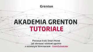 Tutoriale Grenton - Pierwsze kroki Smart Home - Jak sterować roletami zgodnie z terminarzem