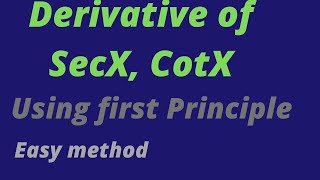 Derivative of 1st principle method Secx, Cotx