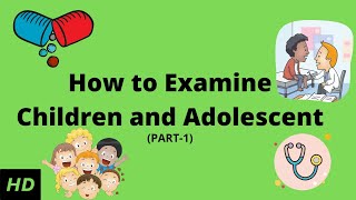 How to examine Children and Adolescent? (General Examination)