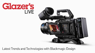 Glazer's Live: Latest Trends and Technologies with Blackmagic Design's Bob Caniglia