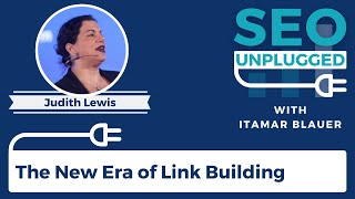 The New Era of Link Building with Judith Lewis | SEO Unplugged #18