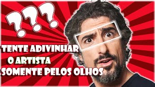 DESCUBRA O ARTISTA SOMENTE PELOS OLHOS - ADIVINHE PELOS OLHOS DAS CELEBRIDADES